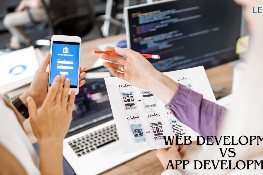 Web Development Vs App Development Understanding The Differences web-development-vs-app-development-understanding-the-differences