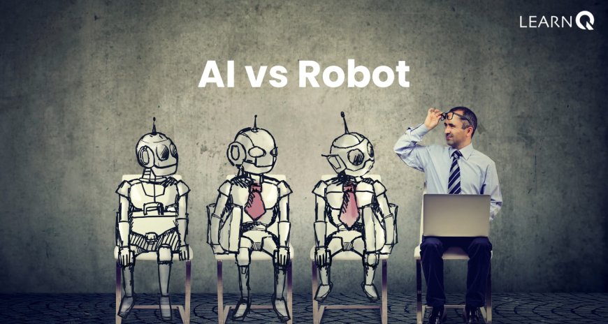 AI vs Robot: Understanding the Differences
