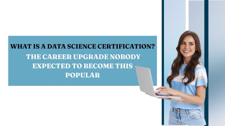 What Is a Data Science Certification