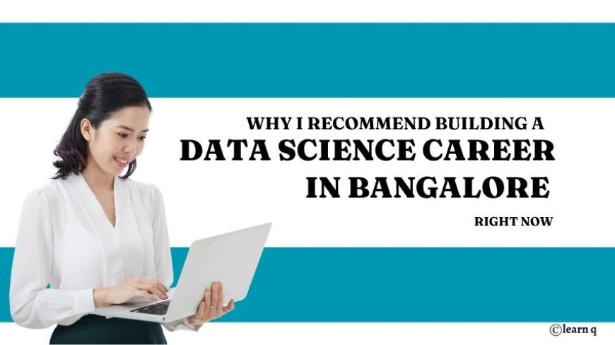 Why Build a Data Science Career in Bangalore in 2026