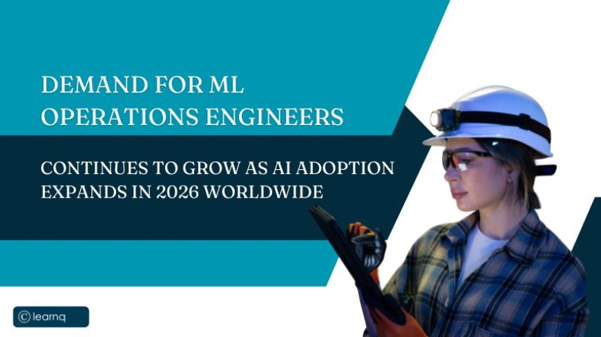 Demand for ML Operations Engineers Continues to Grow as AI Adoption Expands in 2026 Worldwide